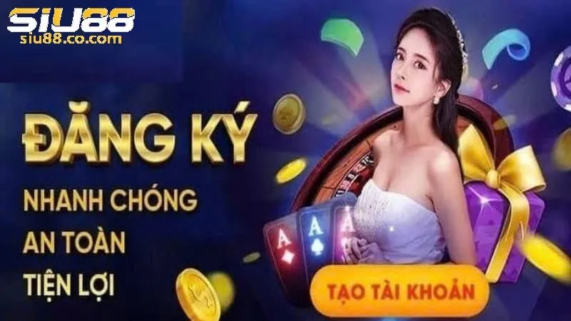 Đăng Ký Siu88 - Hướng dẫn Tạo Tài Khoản Cược Siêu Dễ 1 Giới thiệu về đăng ký Siu88