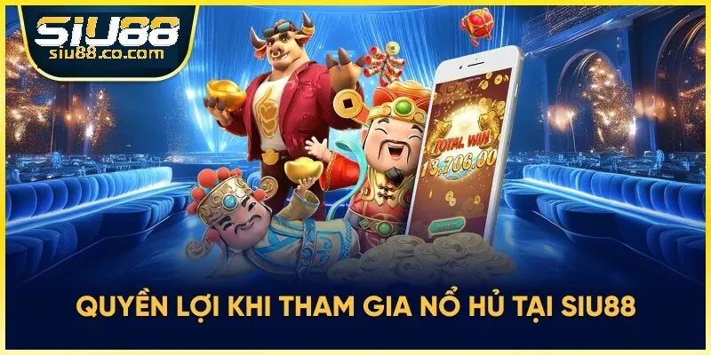 Lợi ích khi tham gia nổ hũ tại nhà cái siu88