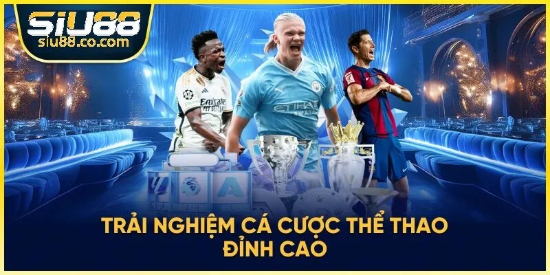 Trải nghiệm cá cược thể thao đỉnh cao