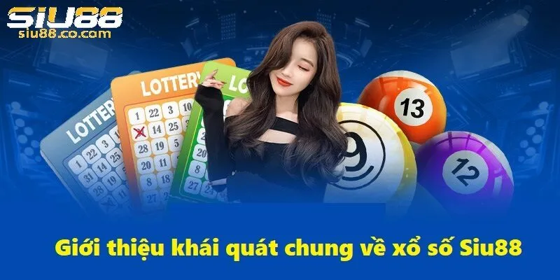 Giới thiệu khái quát về xổ số siu88